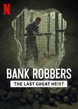 ดูหนังออนไลน์ Bank Robbers: The Last Great Heist | ปล้นใหญ่ครั้งสุดท้าย (2022)